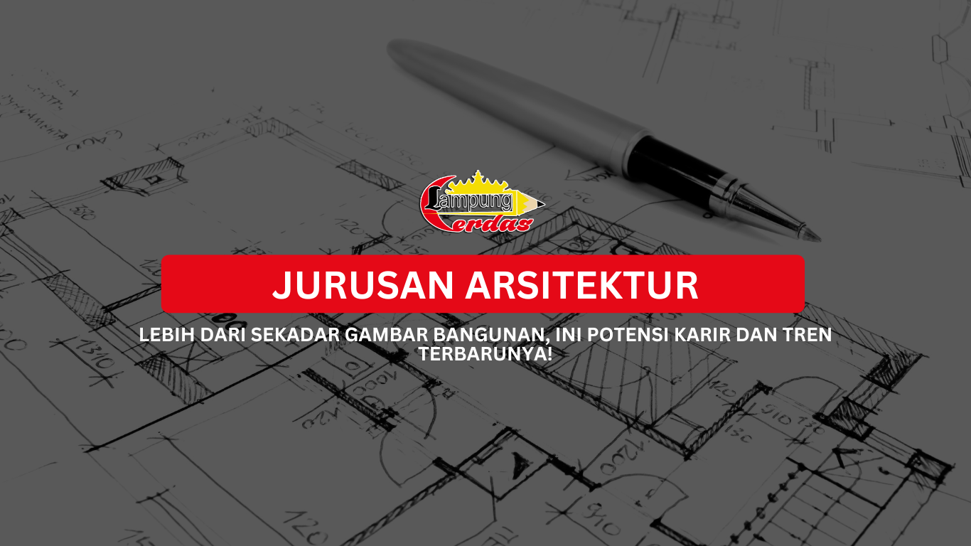 Jurusan Arsitektur: Lebih dari Sekadar Gambar Bangunan, Ini Potensi Karir dan Tren Terbarunya!