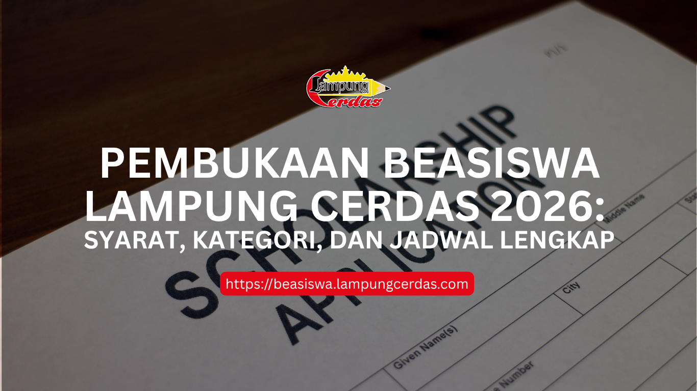 Pembukaan Beasiswa Lampung Cerdas 2026: Syarat, Kategori, dan Jadwal Lengkap